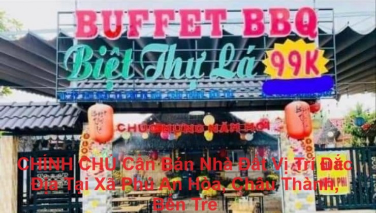 CHÍNH CHỦ Cần Bán Nhà Đất Vị Trí Đắc Địa Tại Xã Phú An Hòa, Châu Thành, Bến Tre